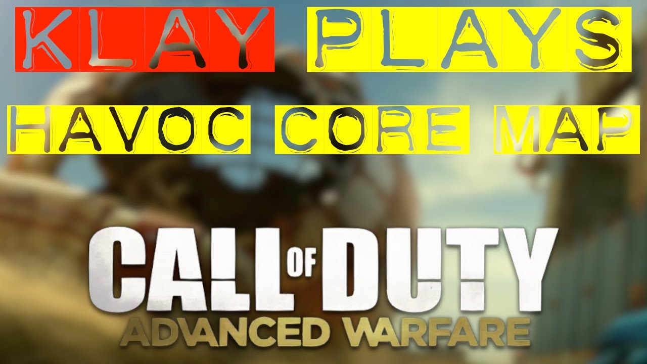 [Avanced Warfare] Klay Plays Havoc Core Map - Live Commentary