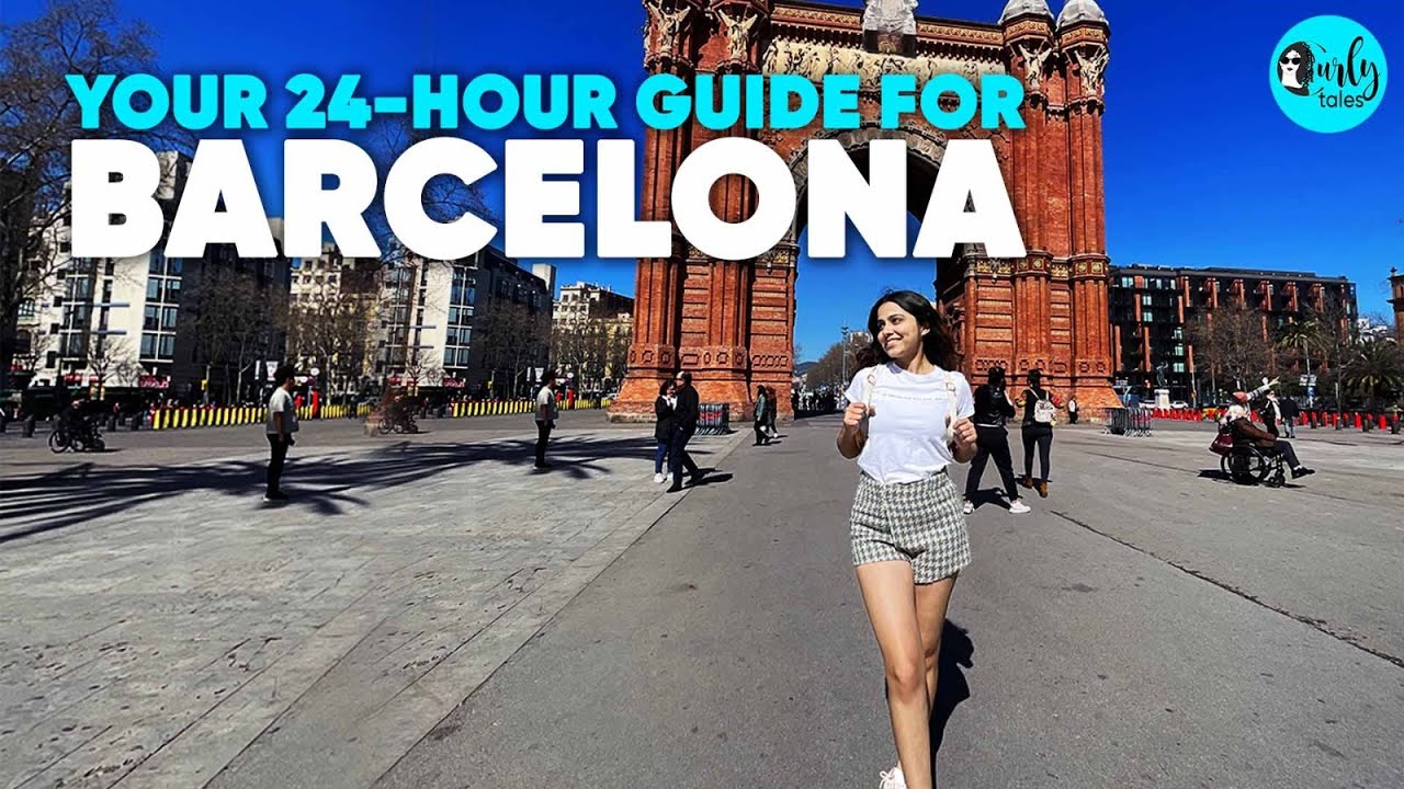 Your 24-Hour Guide For Barcelona, Spain | Curly Tales