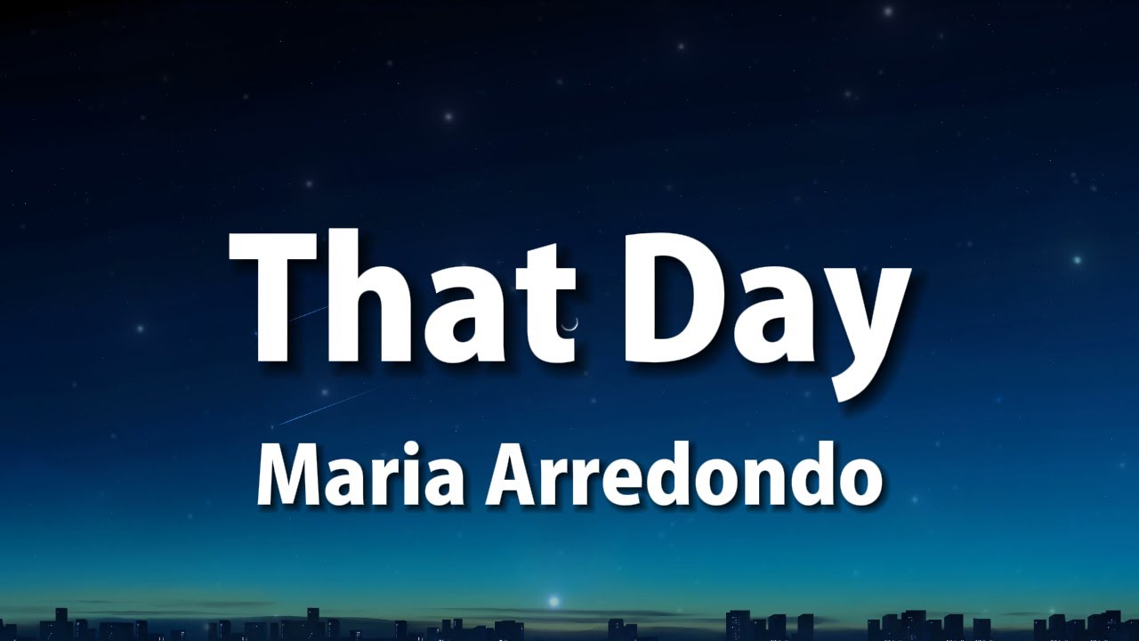 Maria Arredondo - That Day (Lyrics)