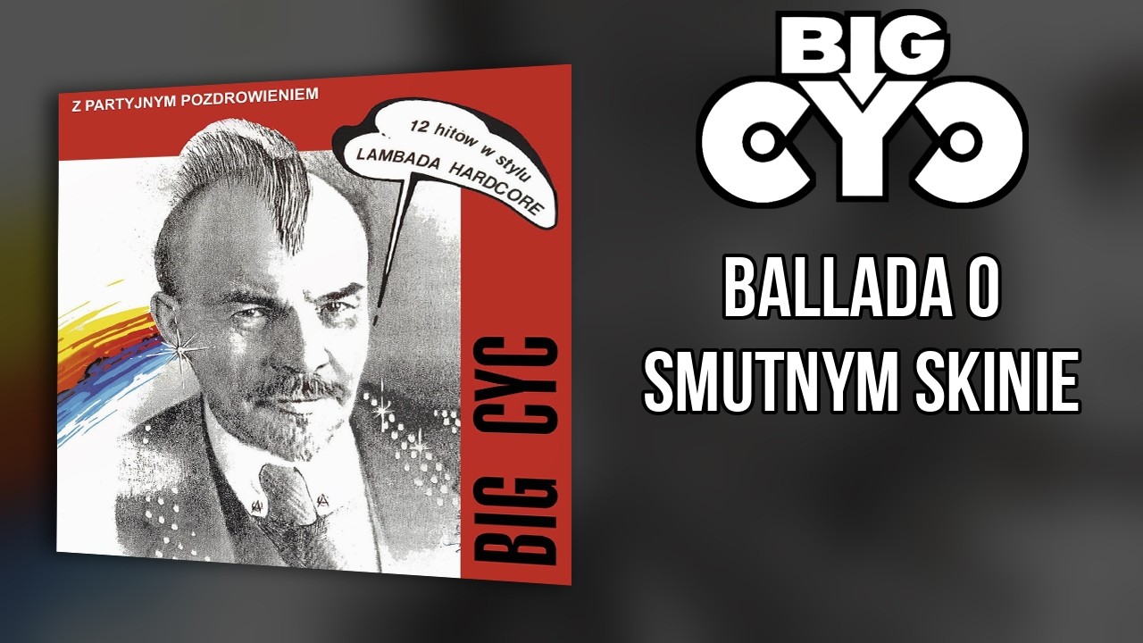 BIG CYC - Ballada o Smutnym Skinie | 12 - Z Partyjnym Pozdrowieniem (1990)