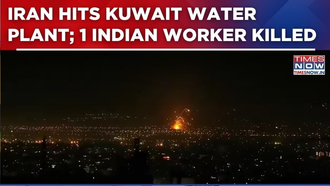 Iran Strikes Kuwait Power And Desalination Plant, 1 Indian Worker Killed In Attack | Gulf Conflict