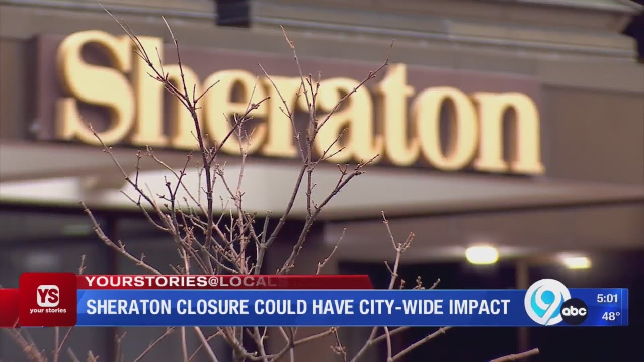 Sheraton Hotel closure could have city-wide impact