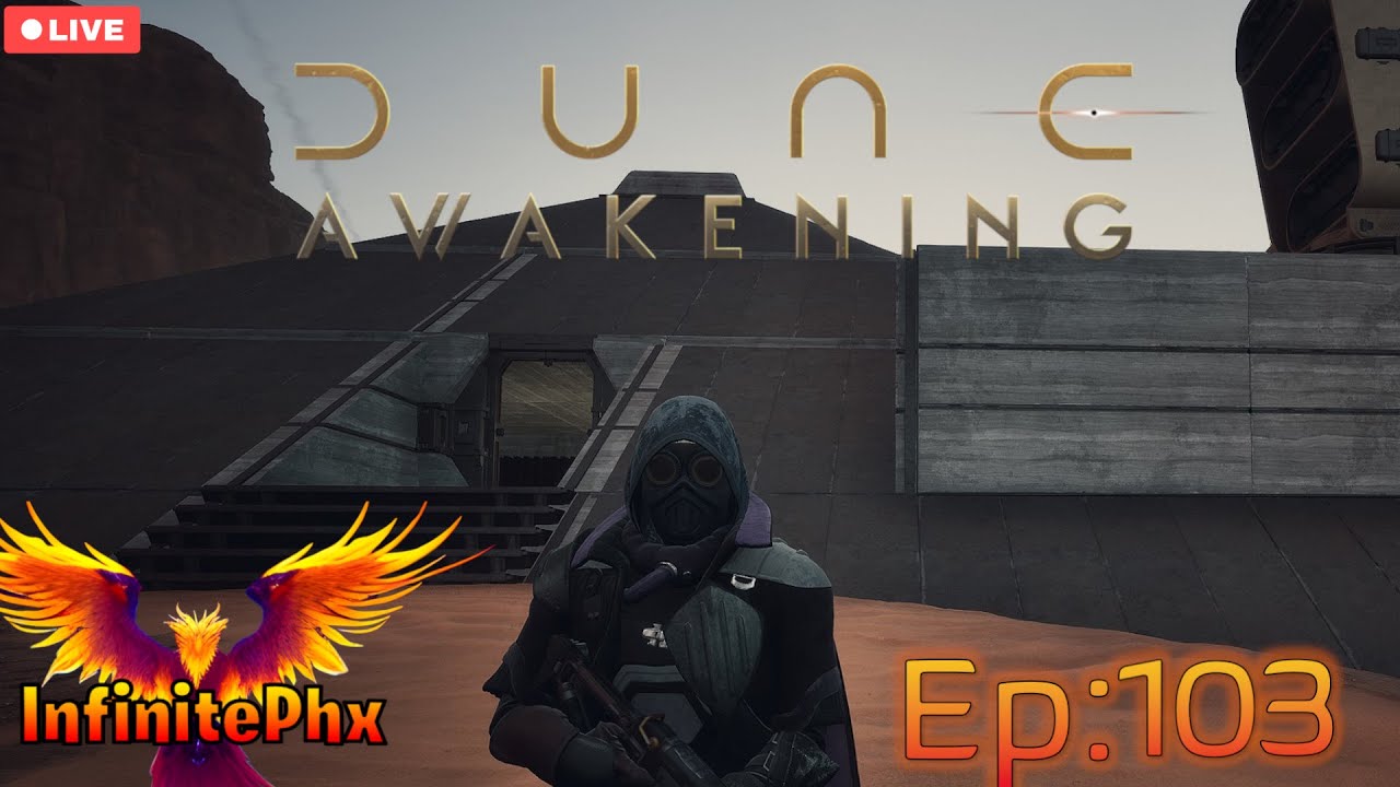 Dune Awakening - Infinite Dune - Ep 103