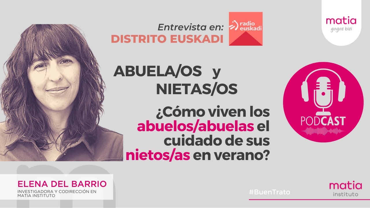 #Podcast #Distrito Euskadi - Elena del Barrio habla de Abuelas/os Nietas/os y el cuidado en #verano