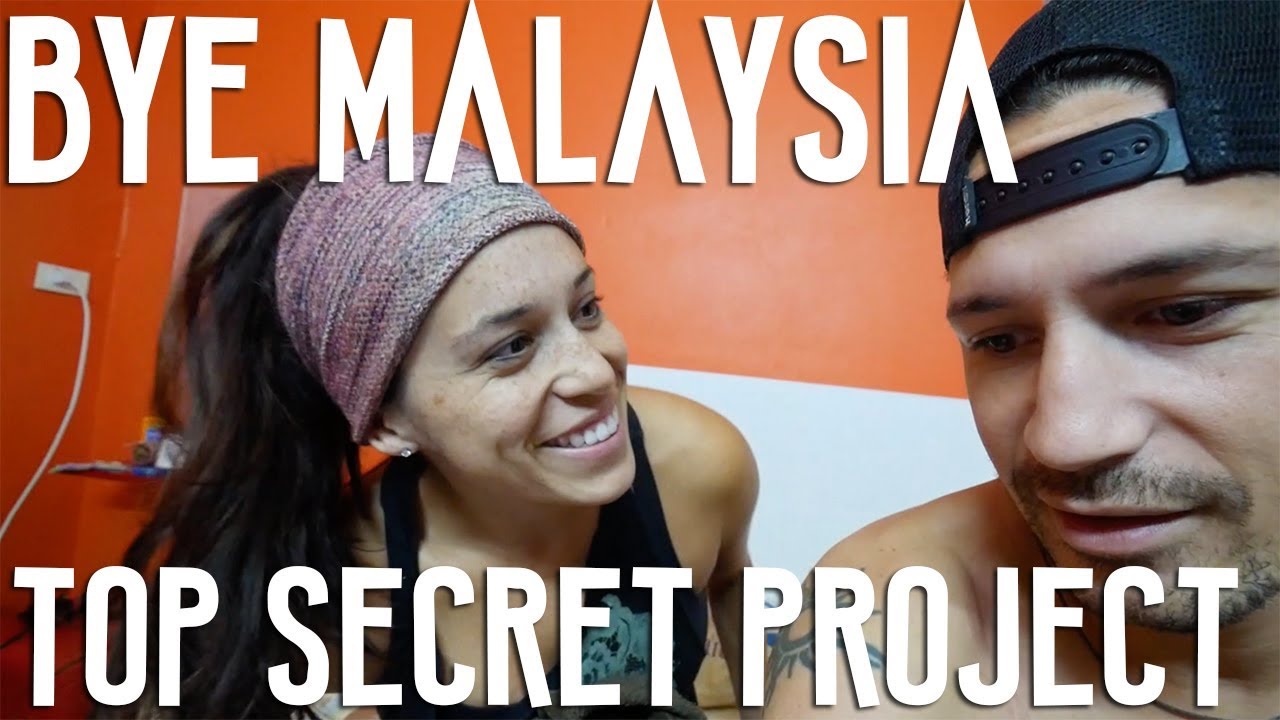 GOODBYE MALAYSIA and TOP SECRET PROJECT UPDATE