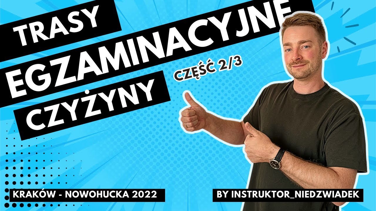 Trasy Egzaminacyjne Kraków-Koszykarska (Rondo Czyżyńskie, Stella-Sawickiego) Jazda po Krakowie