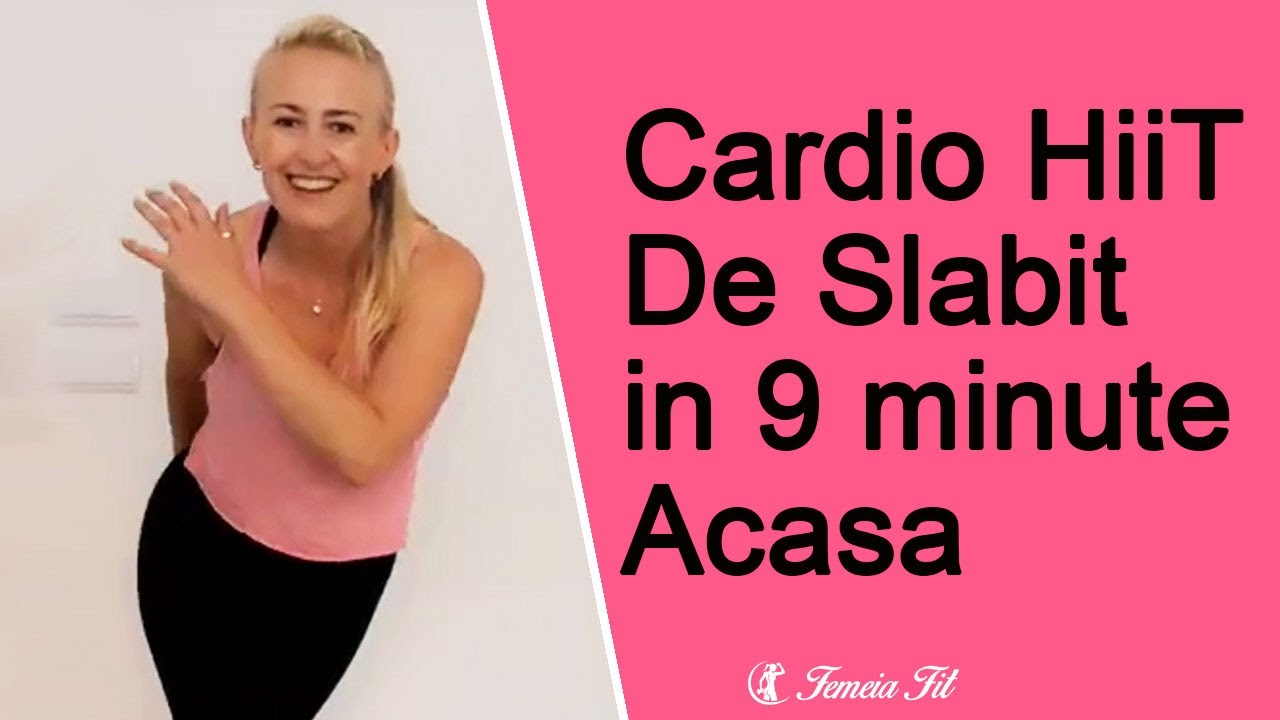Cardio HiiT de Slabit in 9 minute Acasa
