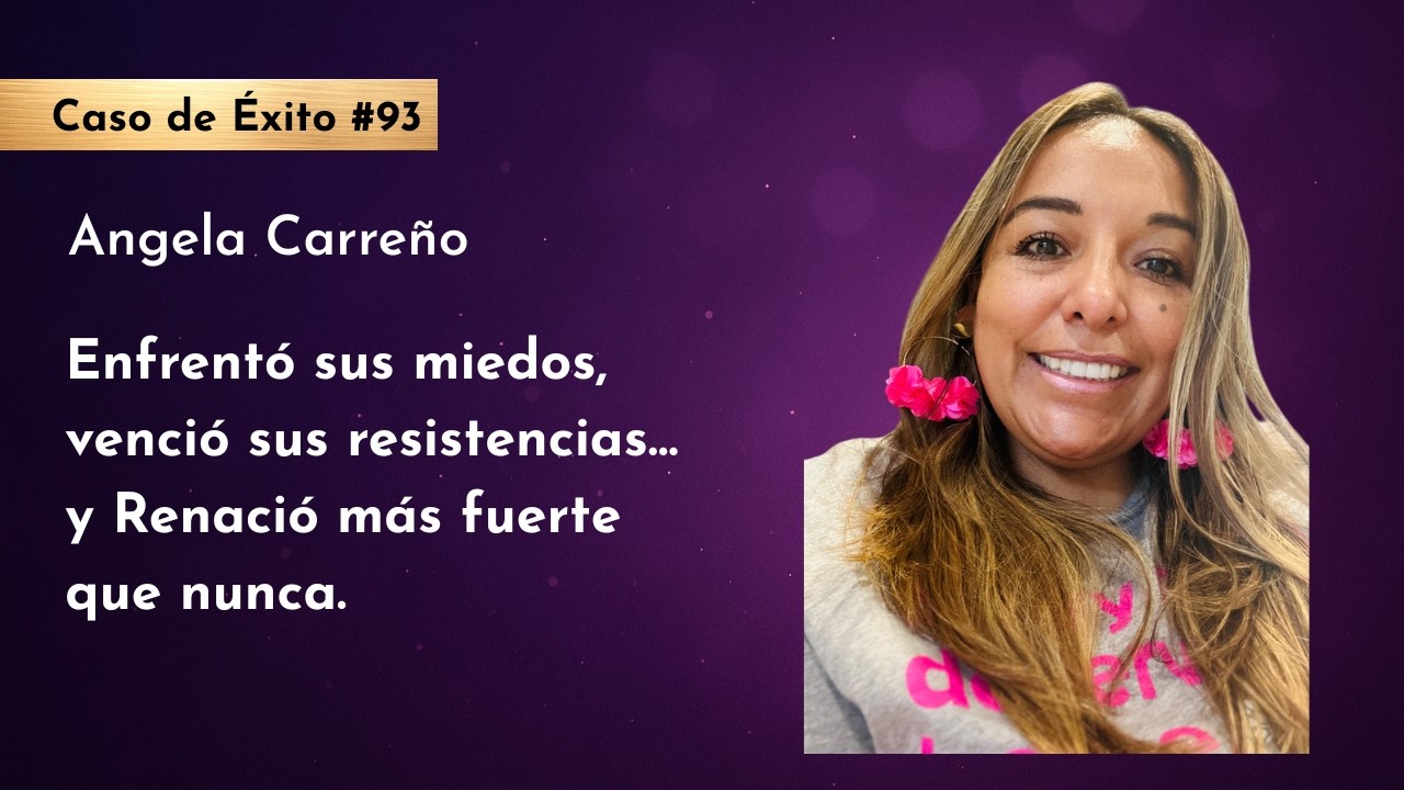 ✨ Caso de Éxito #93 | Angela Carreño – Libera tu Potencial ✨