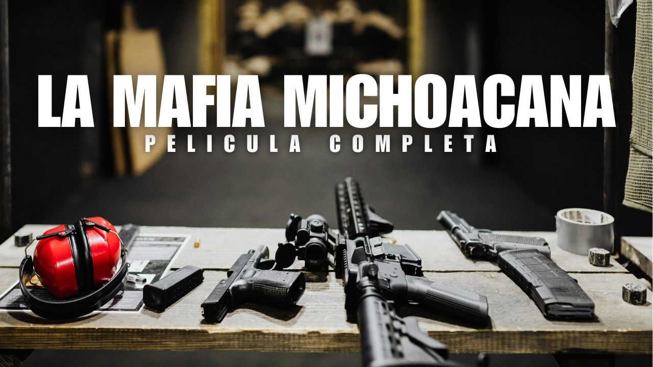 La Mafia Michoacana | Pelicula Completa | Accion de Narcos en espa&ntilde;ol