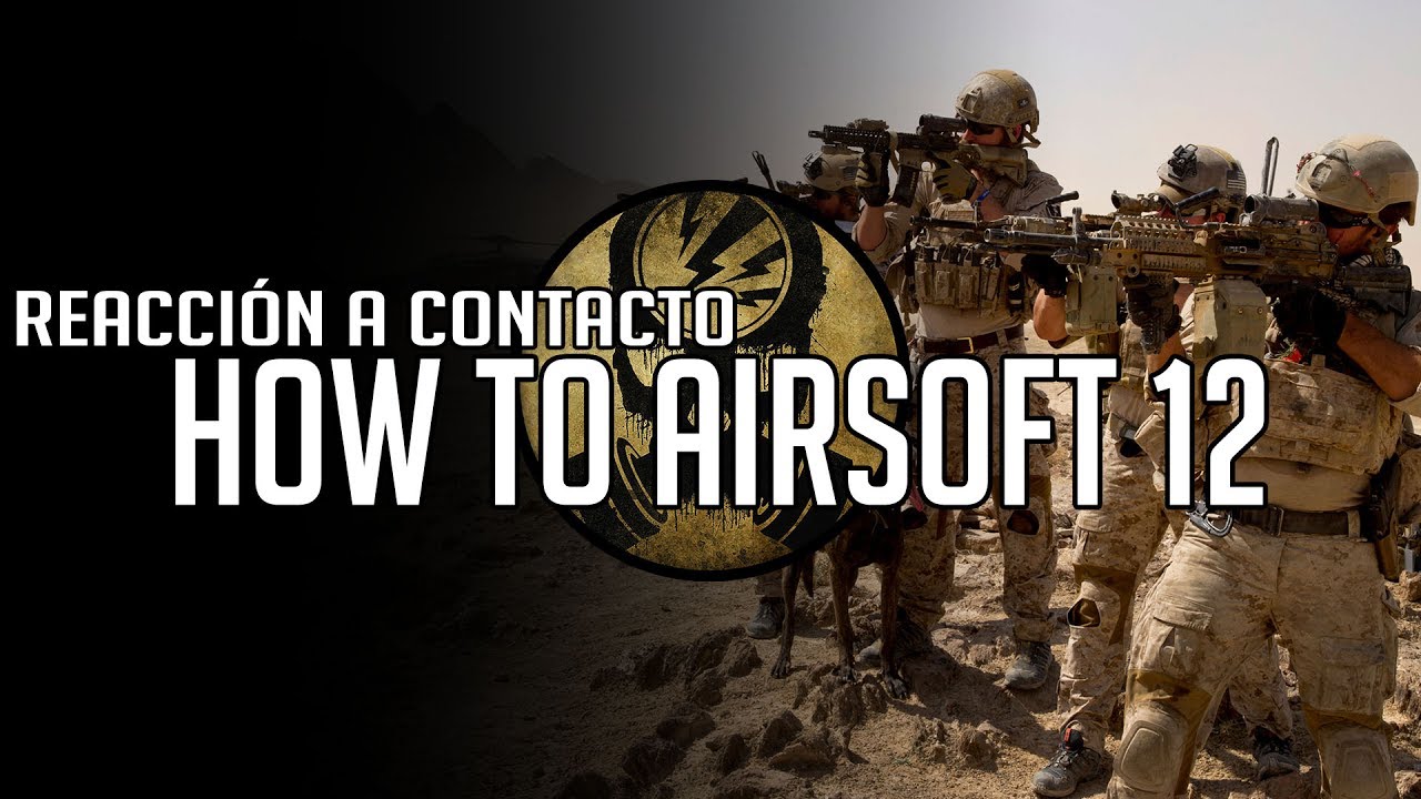 HOW TO AIRSOFT · XII · Contact Reaction / Reacción a Contacto [ENG SUBS]