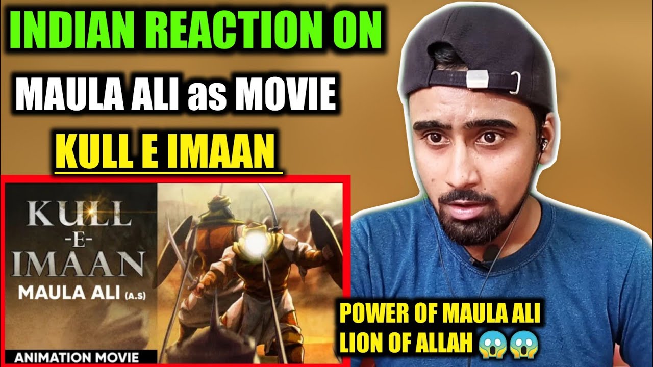 Indian Reacts To Maula Ali as Movie - Kull E Imaan | Indian Boy Reactions !!