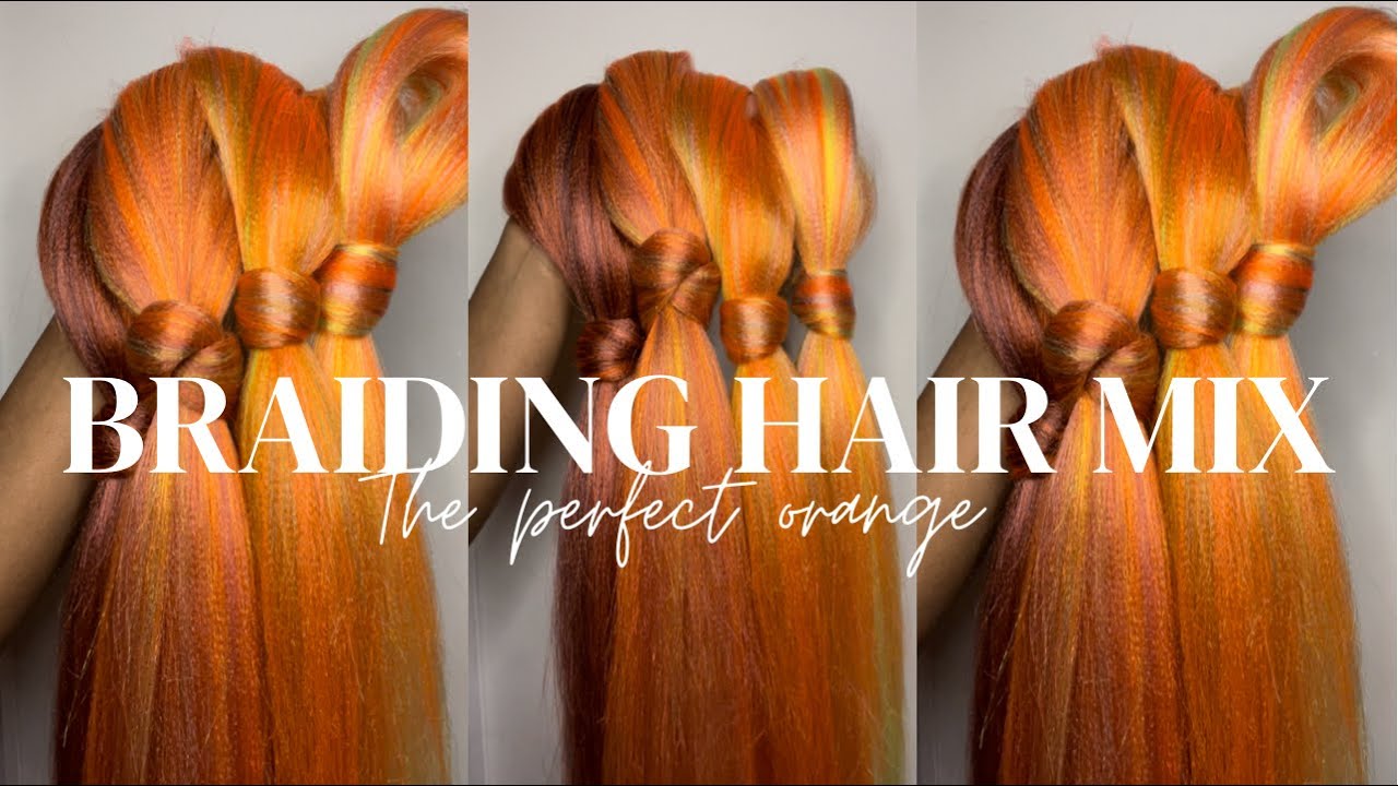 Colored Braiding Hair Mix | Mixing Braiding Hair | Thee Perfect Orange Mix