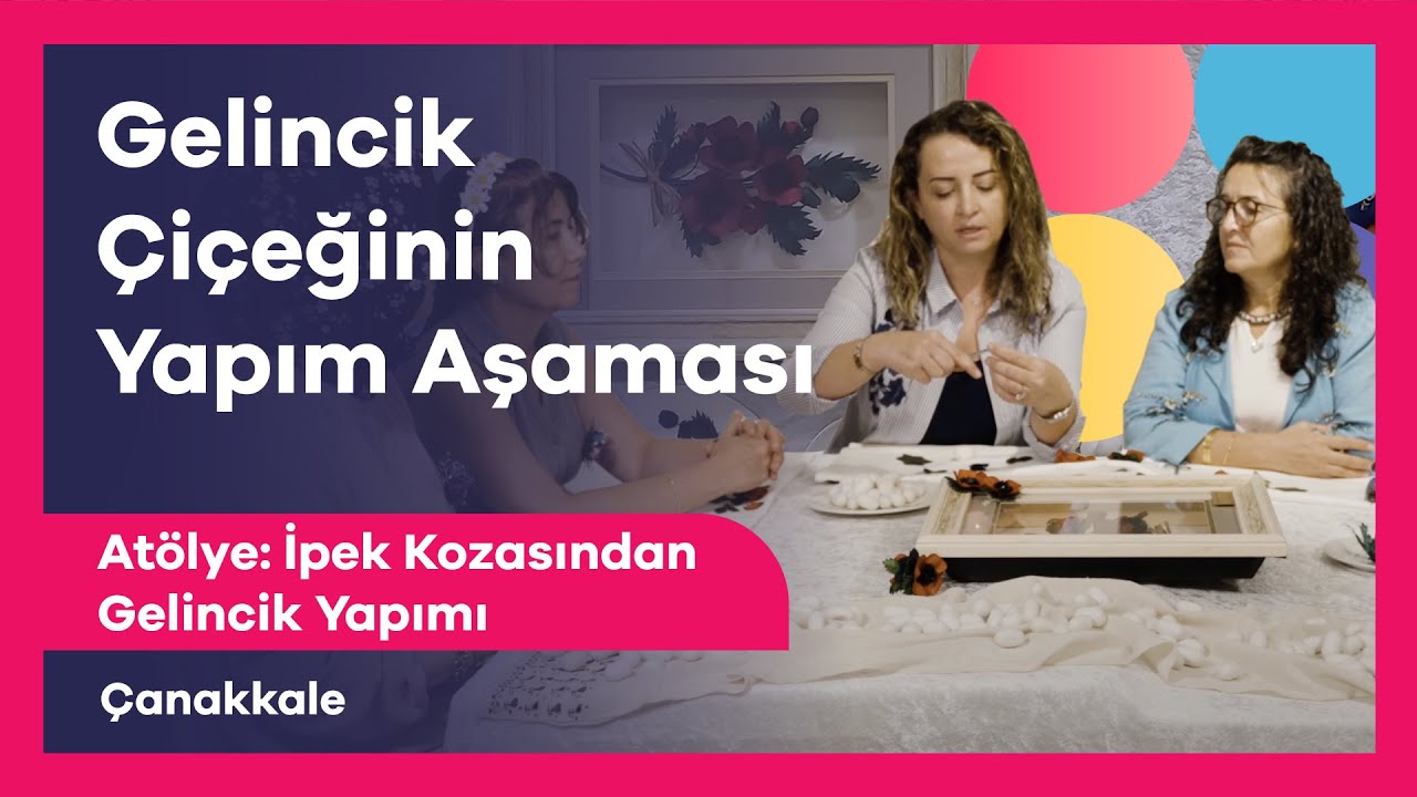 Atölye: İpek Kozasından Gelincik Yapımı | Çanakkale Kültür Yolu Festivali