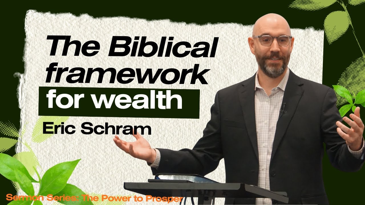 The Biblical Framework for Wealth | Eric Schram