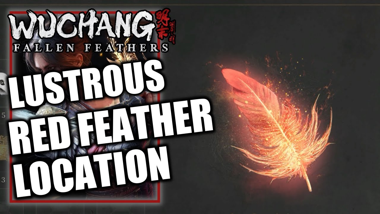 Wuchang Fallen Feathers - Lustrous Red Feather Location - Weapon Upgrade 10+ Wielder of Power Trophy