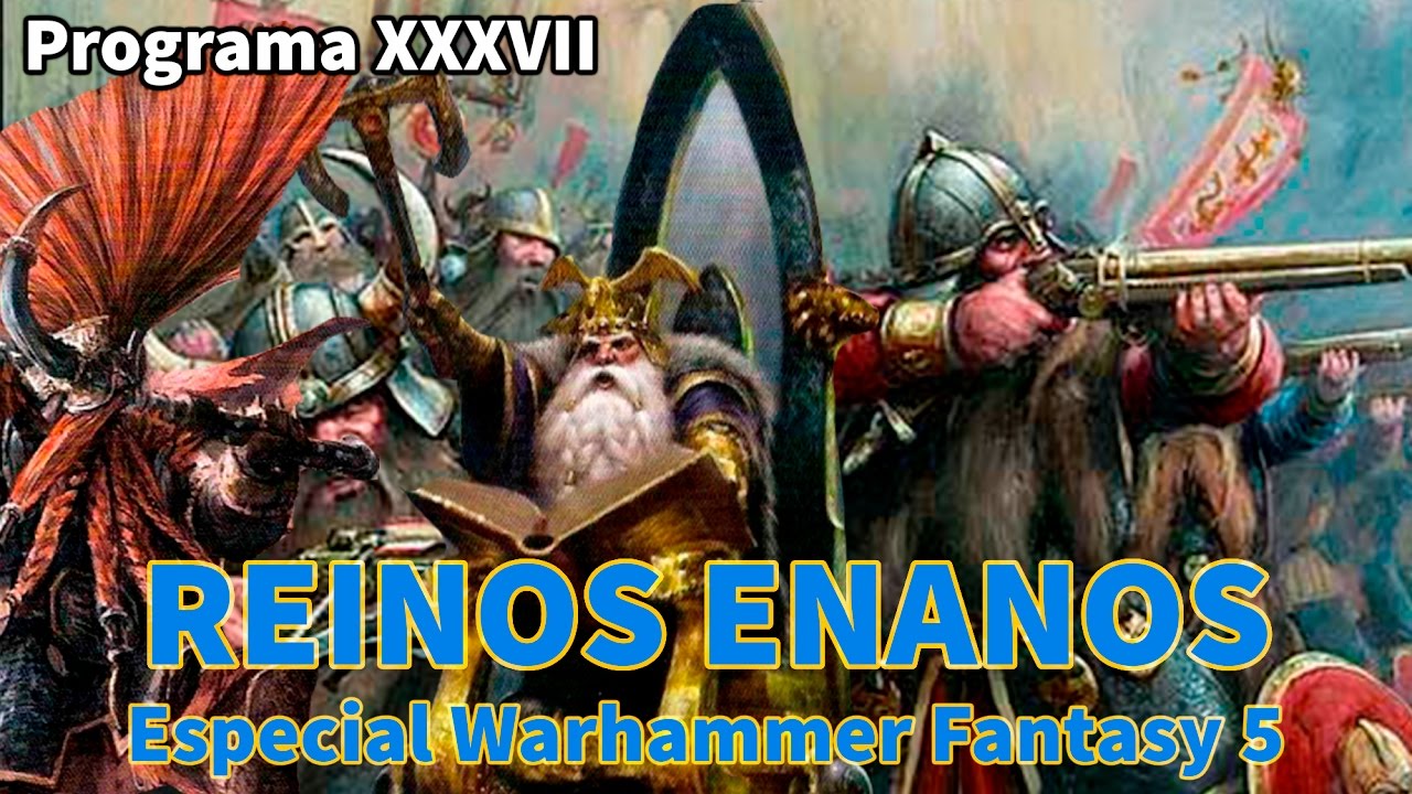 Reinos Enanos. Especial Warhammer Fantasy 5. Bro-Cast del Saqueo XXXVII
