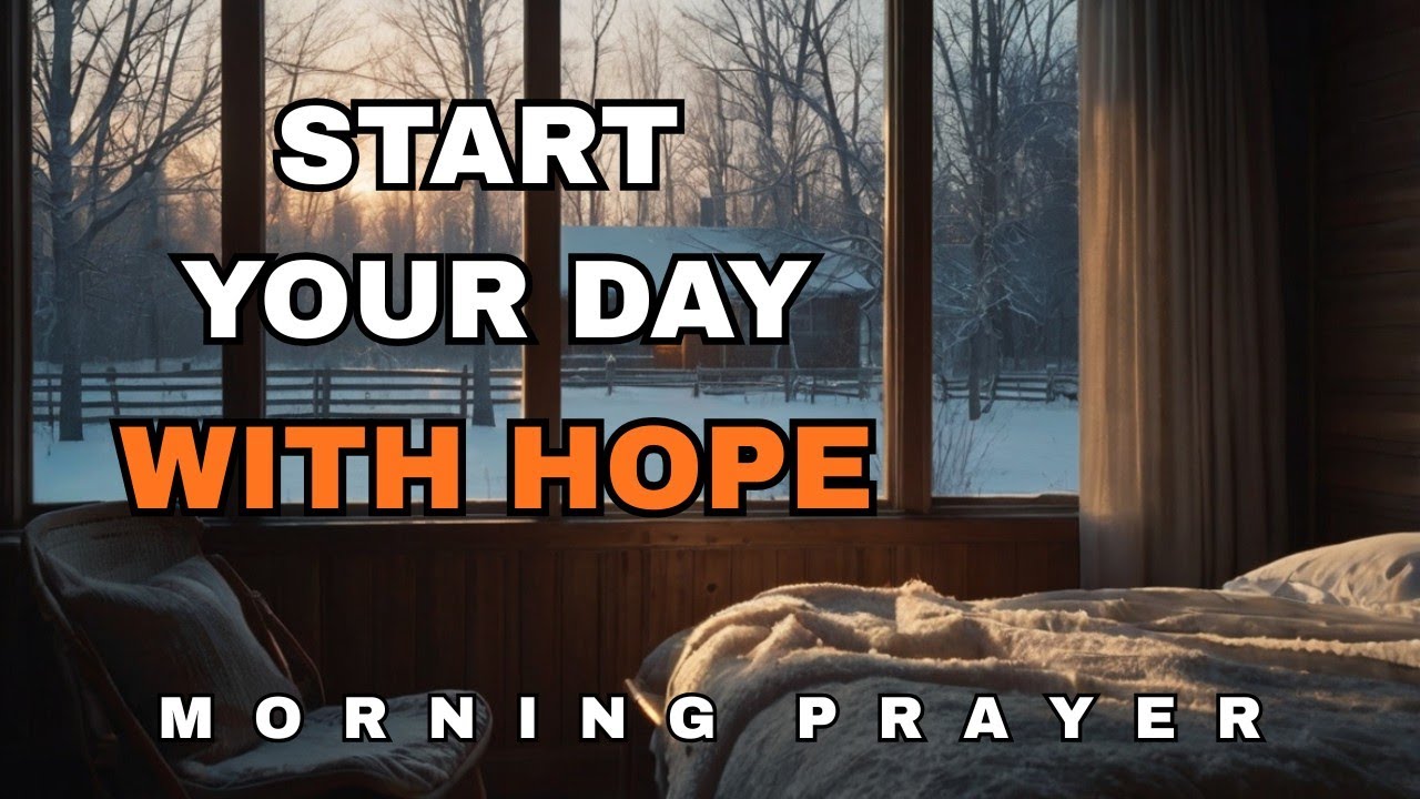 Morning Prayer for Hope and Encouragement | Start Your Day with God’s Peace & Strength