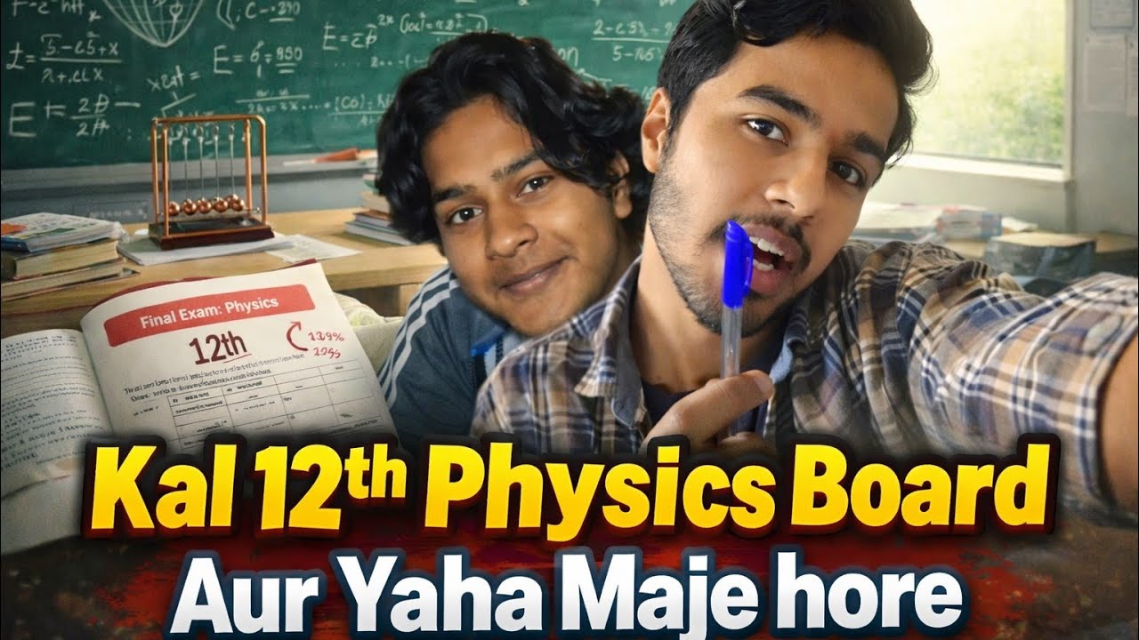Kal 12th📒Physics Board😭Aur Yaha Maje😎 hore😁