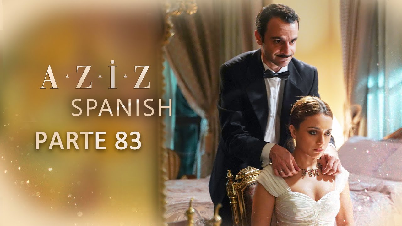 Aziz Spanish | Parte 83