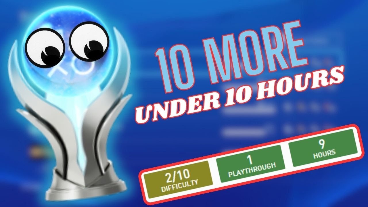 10 Games With Easy Platinum Trophies In 10 Hours Or Less