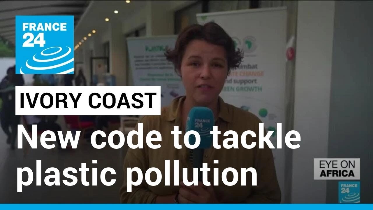 Ivory Coast unveils new environmental code to tackle plastic pollution &bull; FRANCE 24 English