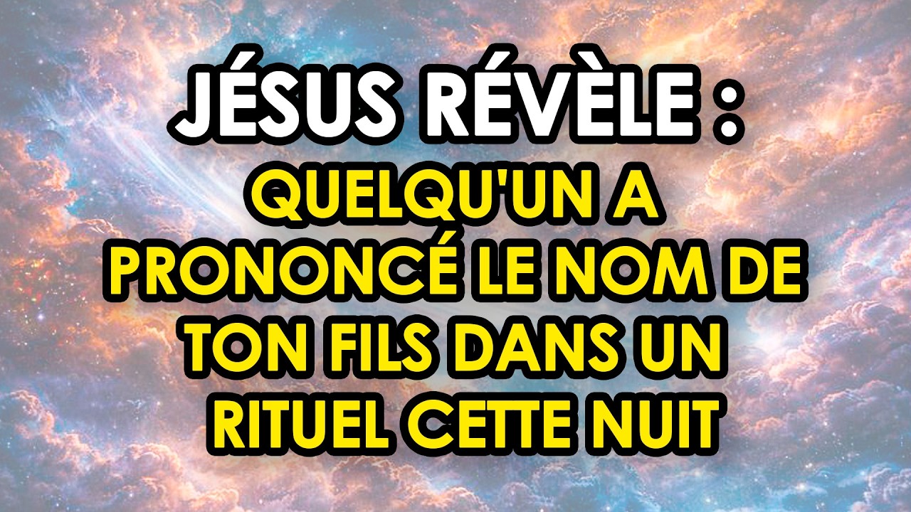 ⚡ JÉSUS RÉVÈLE Quelqu'un A Prononcé Le Nom De Ton Fils Dans Un Rituel Cette Nuit — Réagissez !