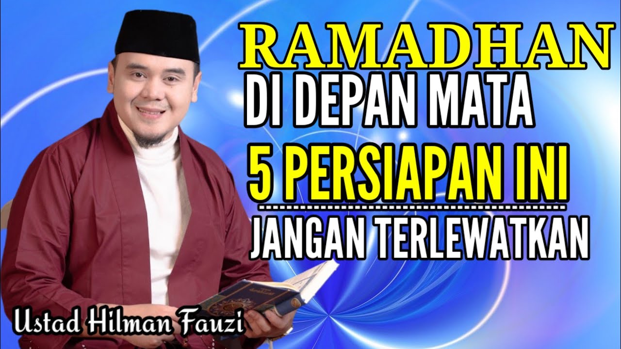 Ramadhan 2026 Tinggal Hitungan Hari! 5 Persiapan Ini Jangan Sampai Terlewatkan–Ustadz Hilman Fauzi