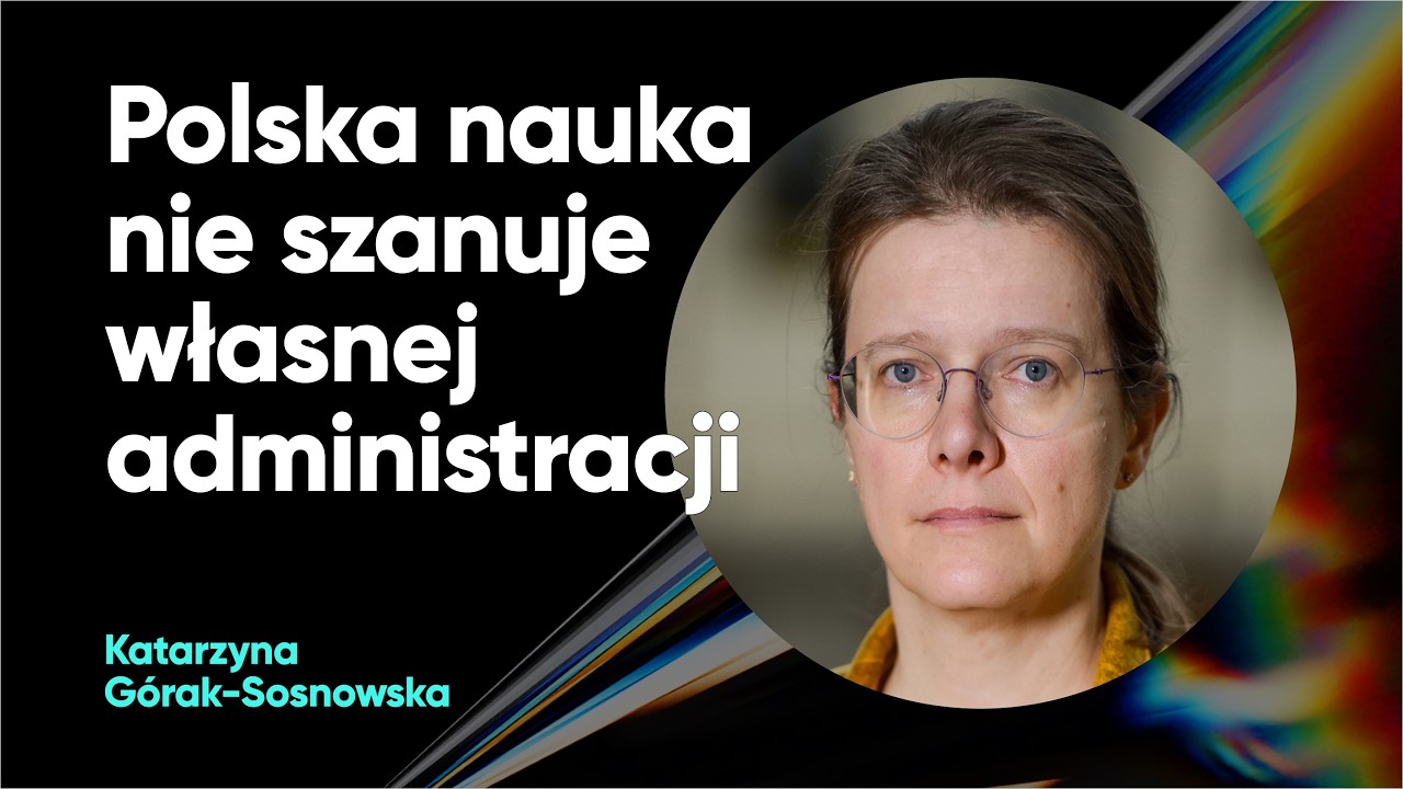Polska nauka nie szanuje własnej administracji | Katarzyna G&oacute;rak-Sosnowska (SGH, FAA) | TPCN S01E22