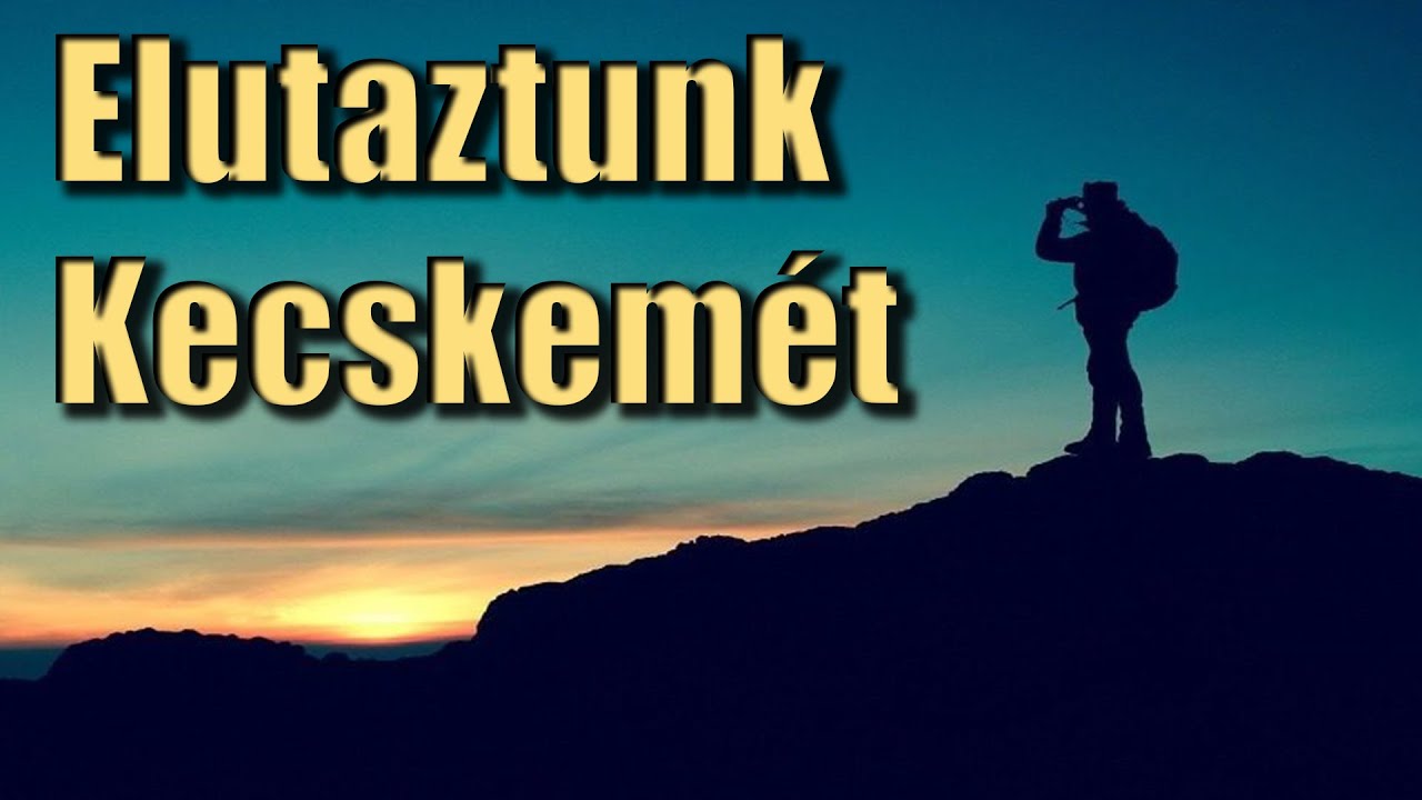 Elutaztunk - /Kecskemét/