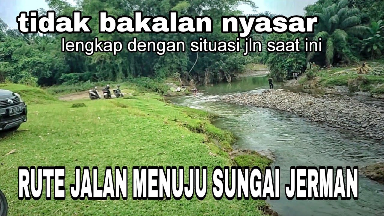 ARAH JALAN MENUJU SUNGAI JERMAN