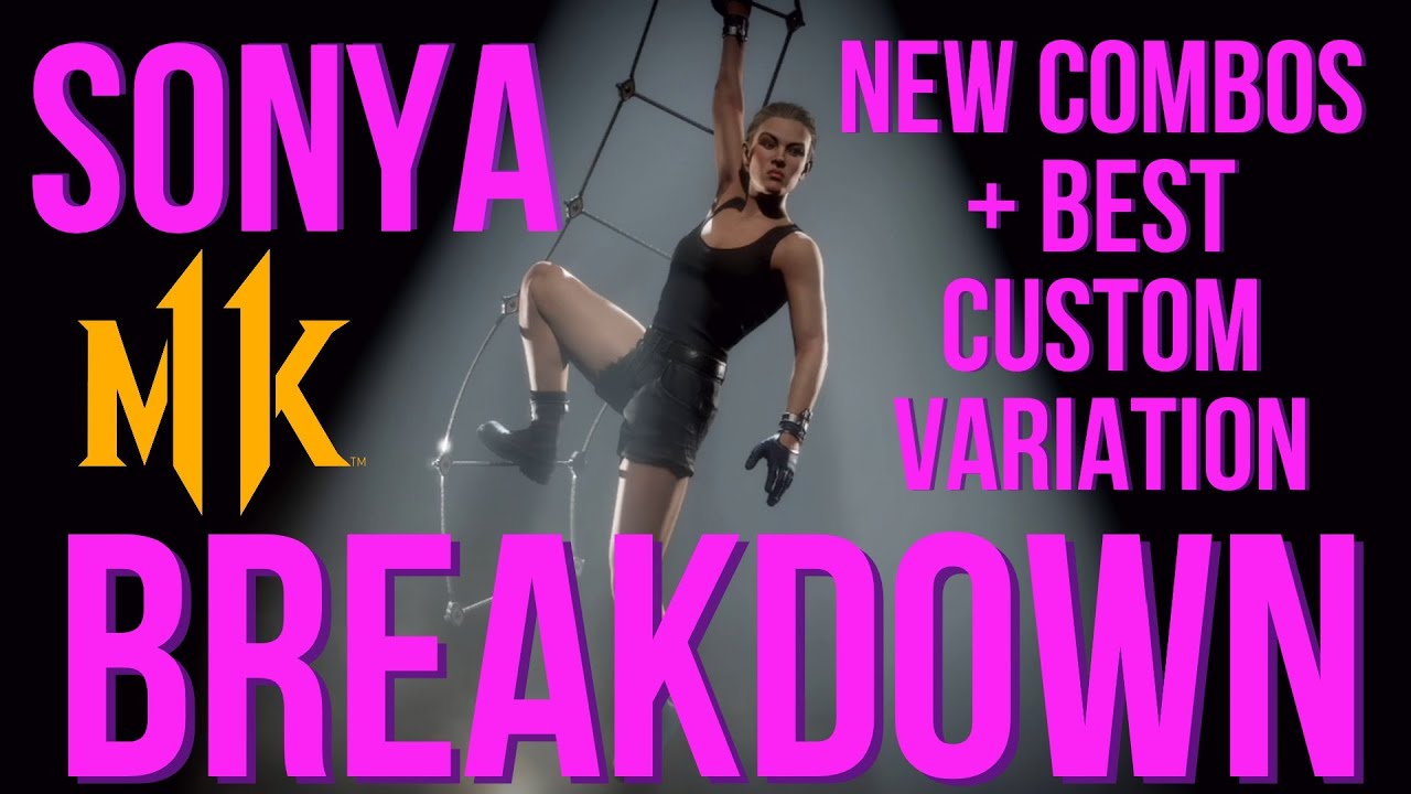 SONYA BREAKDOWN: NEW COMBOS + BEST CUSTOM VARIATION (EXPLAINED) - MORTAL KOMBAT 11 ULTIMATE