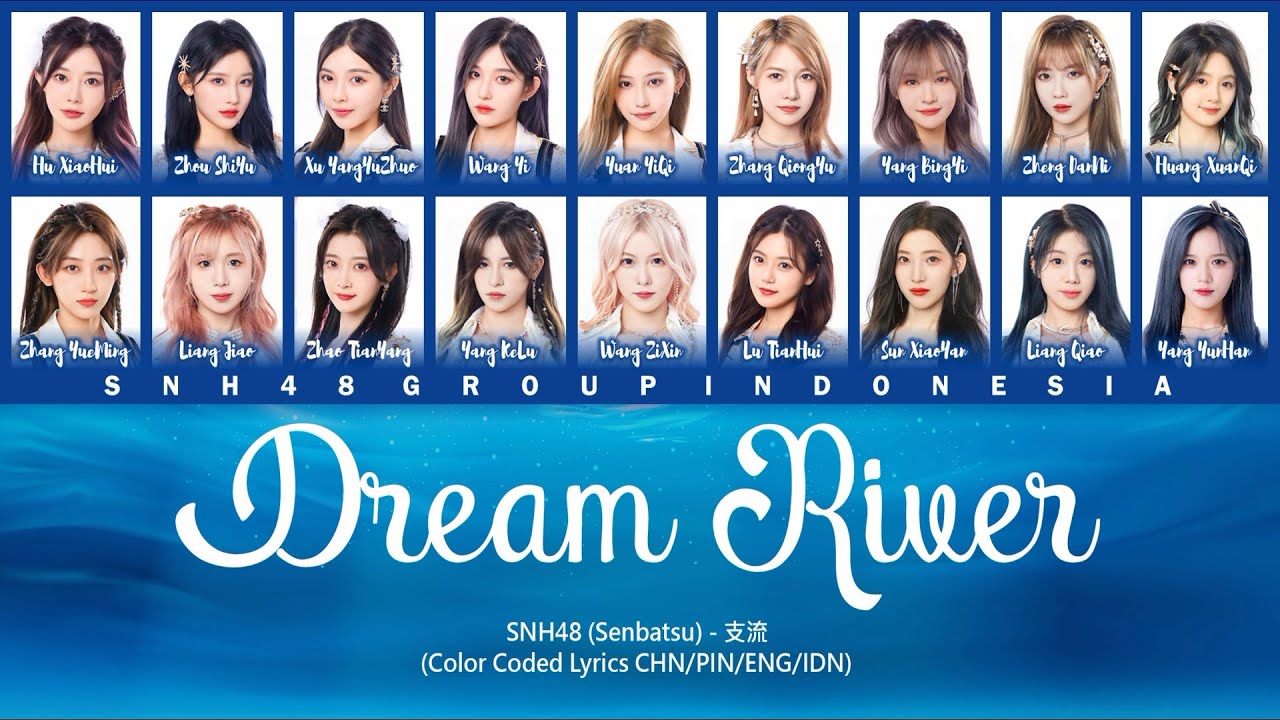 SNH48 (Senbatsu) - Dream River / 支流 | Color Coded Lyrics CHN/PIN/ENG/IDN