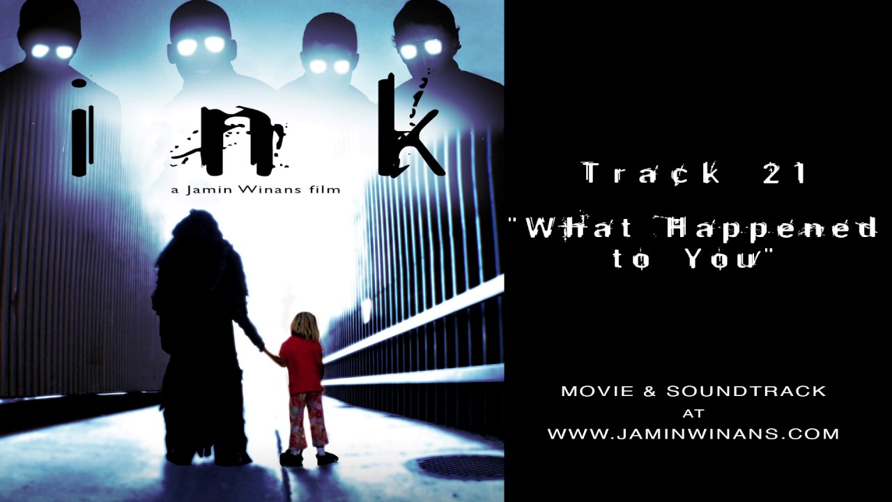 INK Complete Soundtrack - 21 What Happened To You