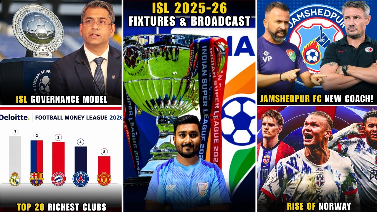ISL 2025-26 Fixtures & Broadcast|ISL Governance Model|Jamshedpur FC new coach|Richest Clubs in World