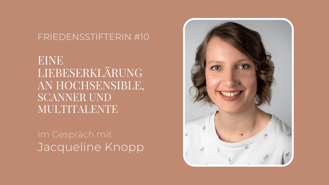 Eine Liebeserkl&auml;rung an Hochsensible, Scanner und Multitalente - Jacqueline Knopp im Gespr&auml;ch