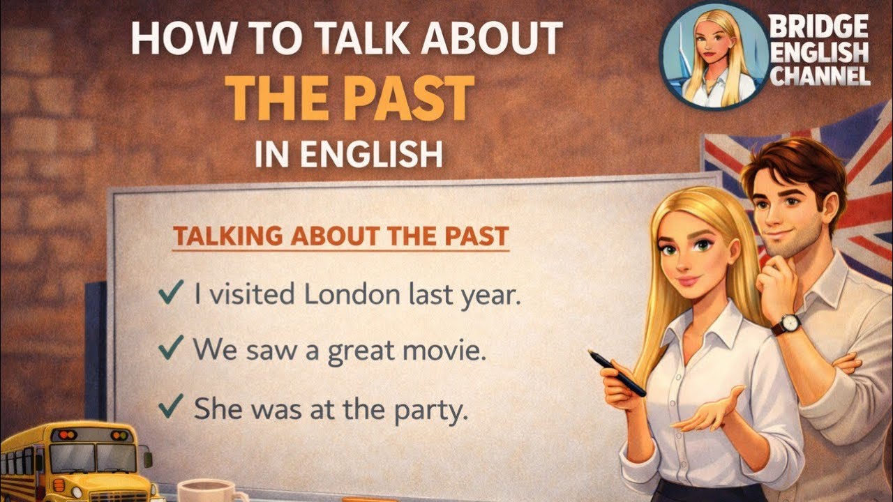 How to Talk About the Past in English | Speak Naturally, Not Like a Textbook