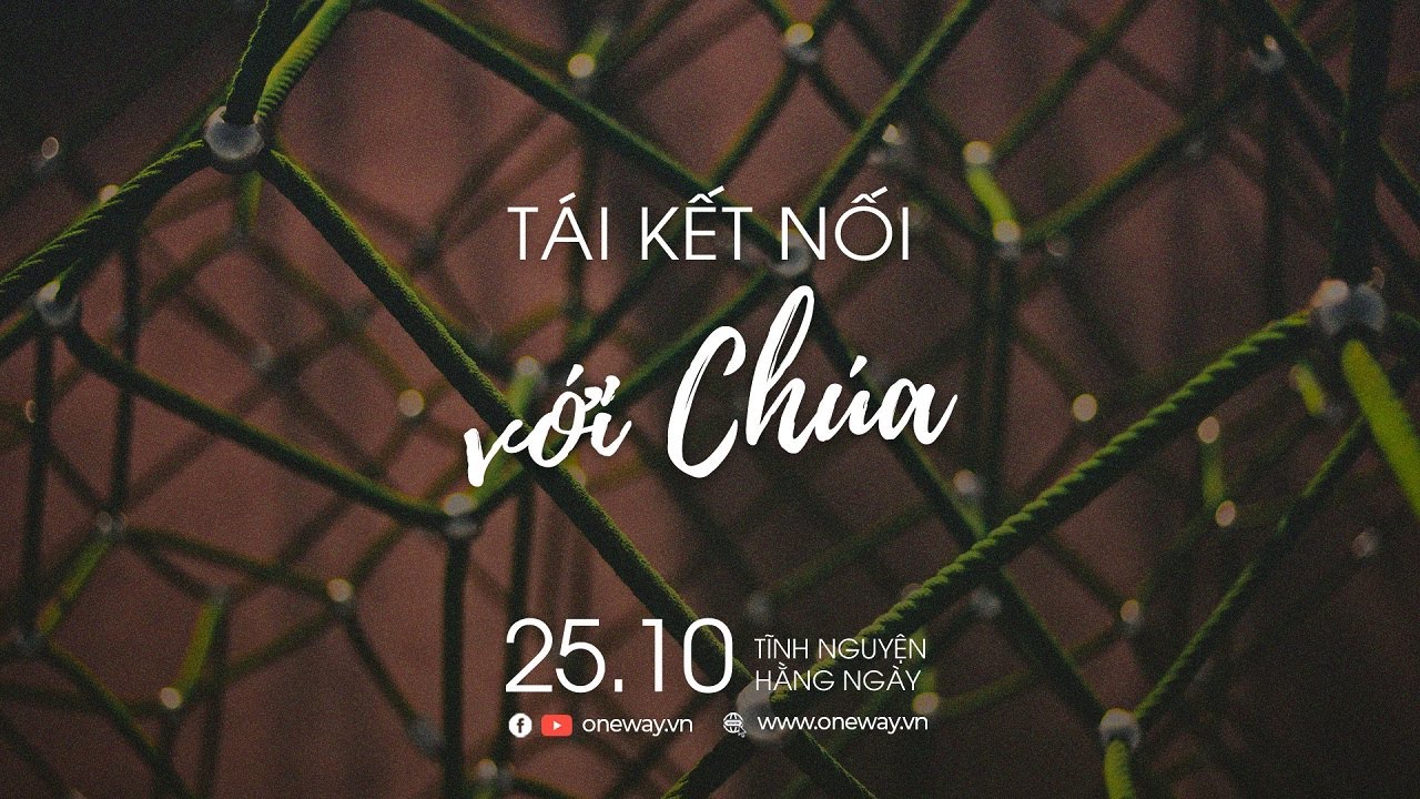 Tái Kết Nối Với Chúa | Oneway Radio - Tĩnh Nguyện Hằng Ngày 25/10/2022