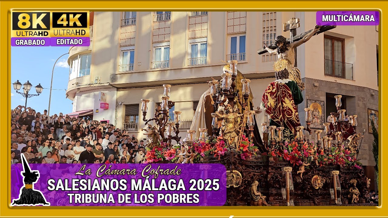 SALESIANOS. TRIBUNA DE LOS POBRES. SEMANA SANTA MÁLAGA 2025. MULTICÁMARA 4K