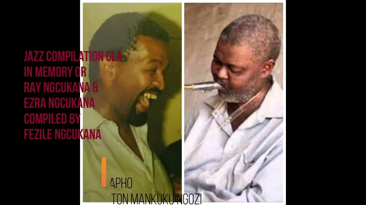 JAZZ COMPILATION CLASSICS IN MEMORY OF RAY & EZRA NGCUKANA COMPILED BY FEZILE NGCUKANA