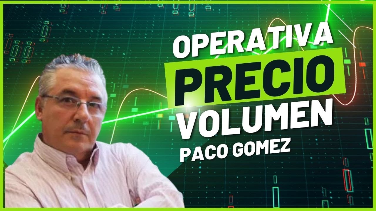 Paco Gomez. Operativa con el precio y volumen
