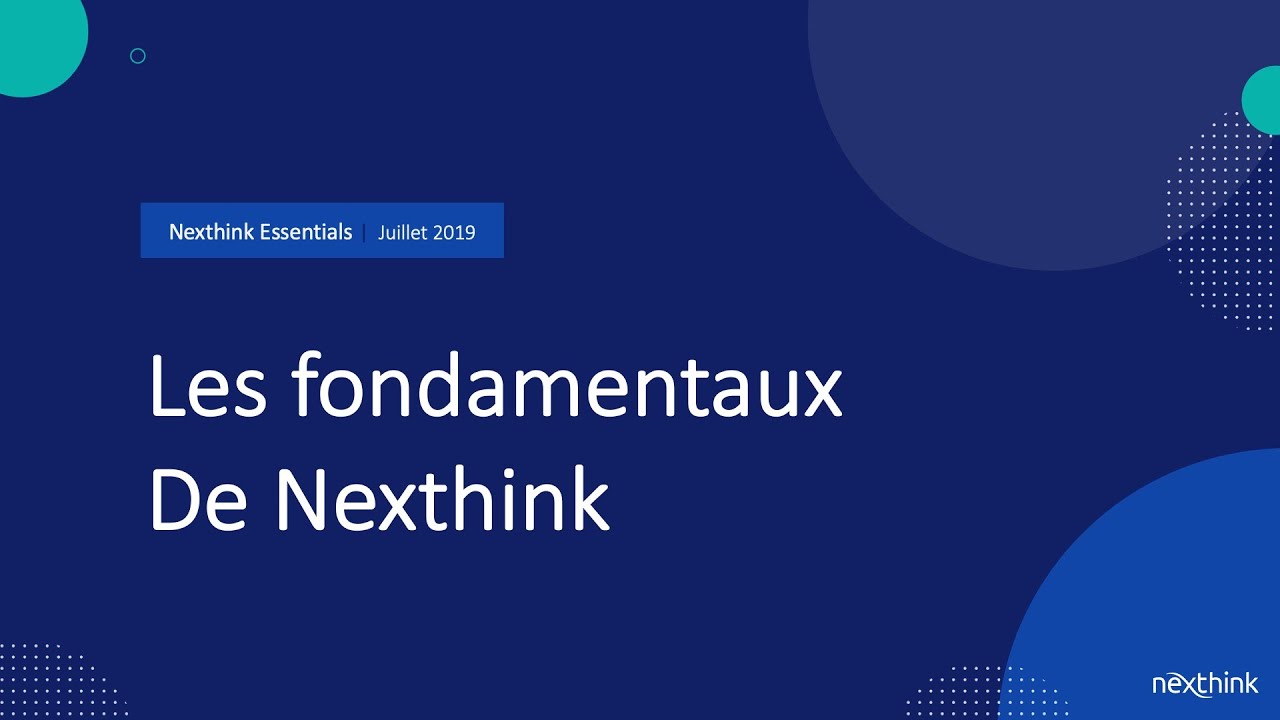 Nexthink Essentials : Les fondamentaux de Nexthink