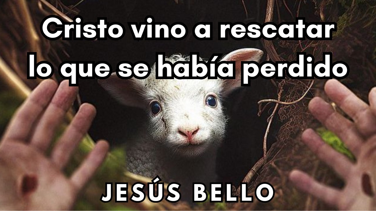 Predicador: Jesús Bello. Tema: Cristo vino a rescatar lo que se había perdido.