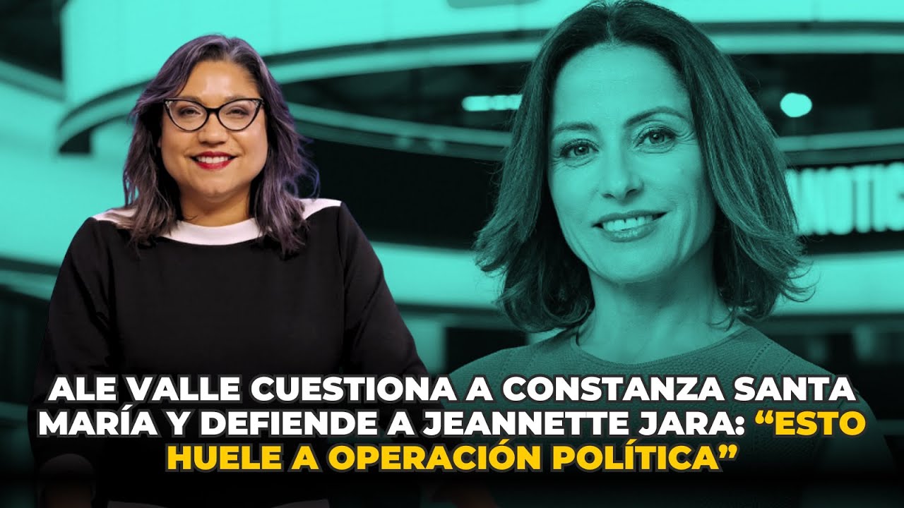 Ale Valle cuestiona a Constanza Santa María y defiende a Jara: “Esto huele a operación política”
