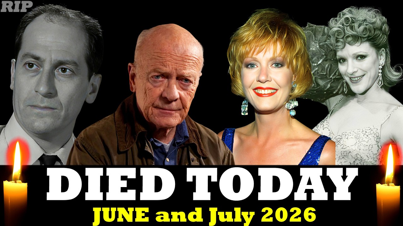 20 Actors Who Died June and July 2026 - Celebrity Deaths