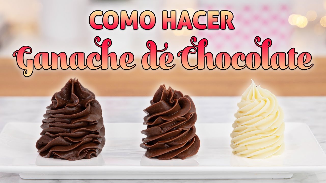 Como Hacer GANACHE de CHOCOLATE negro, con leche y blanco - Tan Dulce