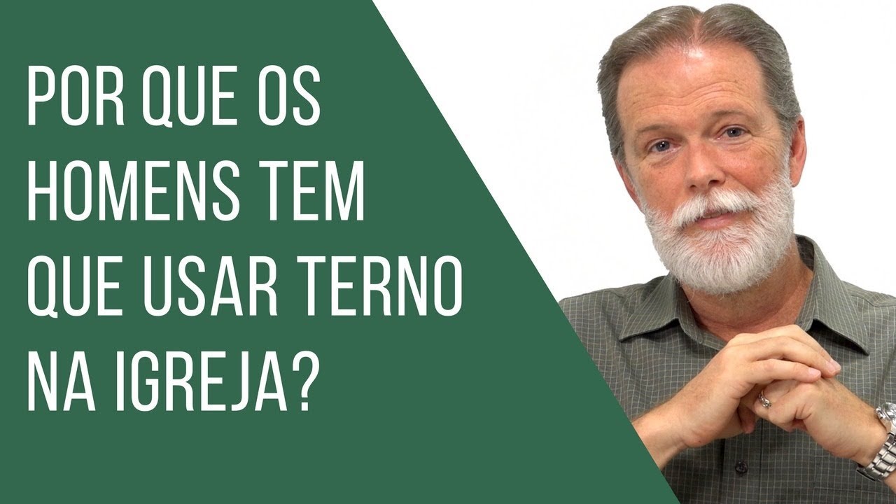 Por que os homens tem que usar terno na igreja?