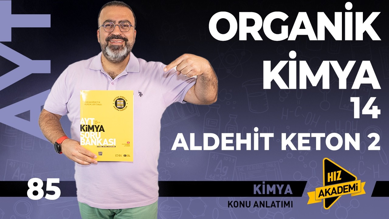 AYT - Organik Kimya - 14. bölüm | Aldehit - Keton -2 ( Tepkimeleri ) - 35 Soru!
