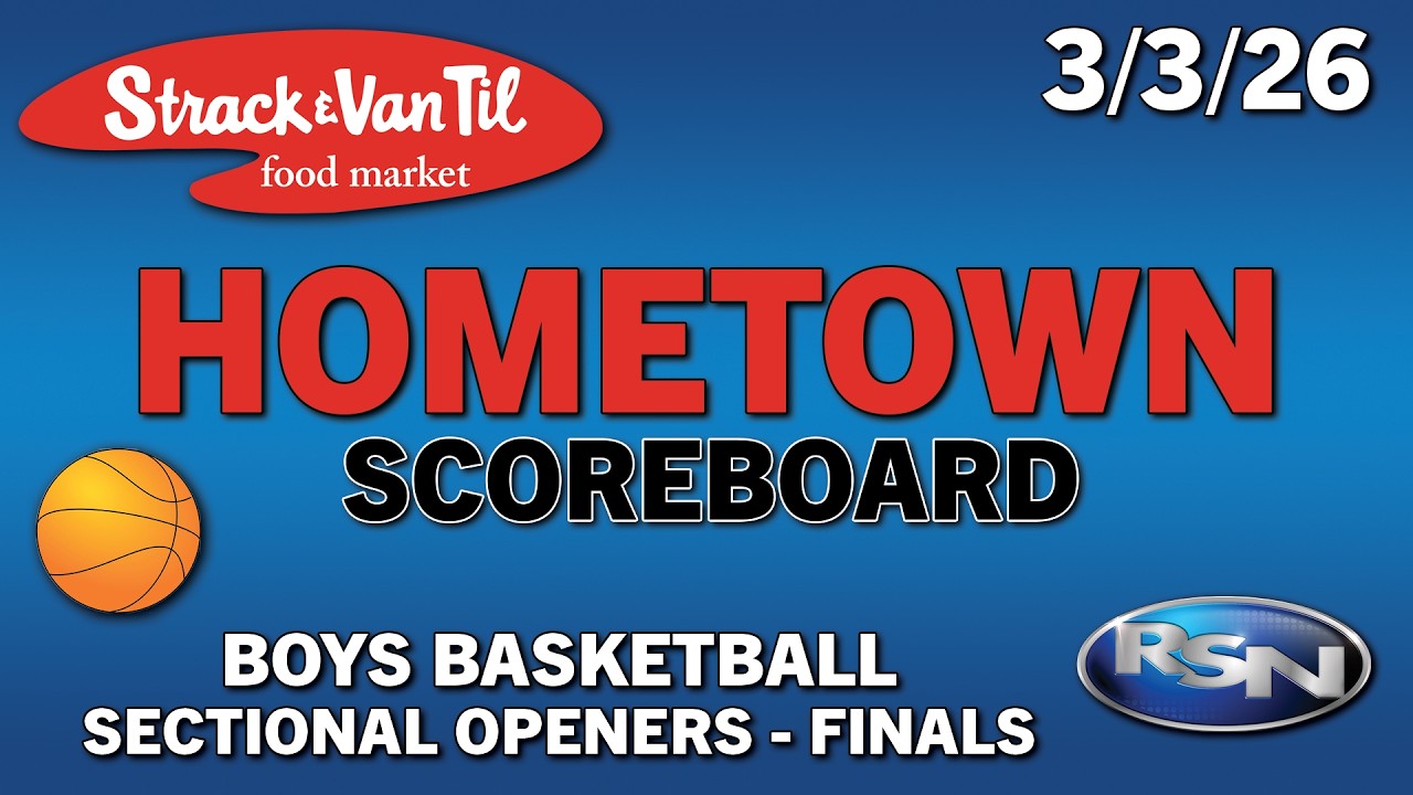 Strack & Van Til Hometown Scoreboard - 3/3/26 - Boys Basketball Sectional Openers (Finals)