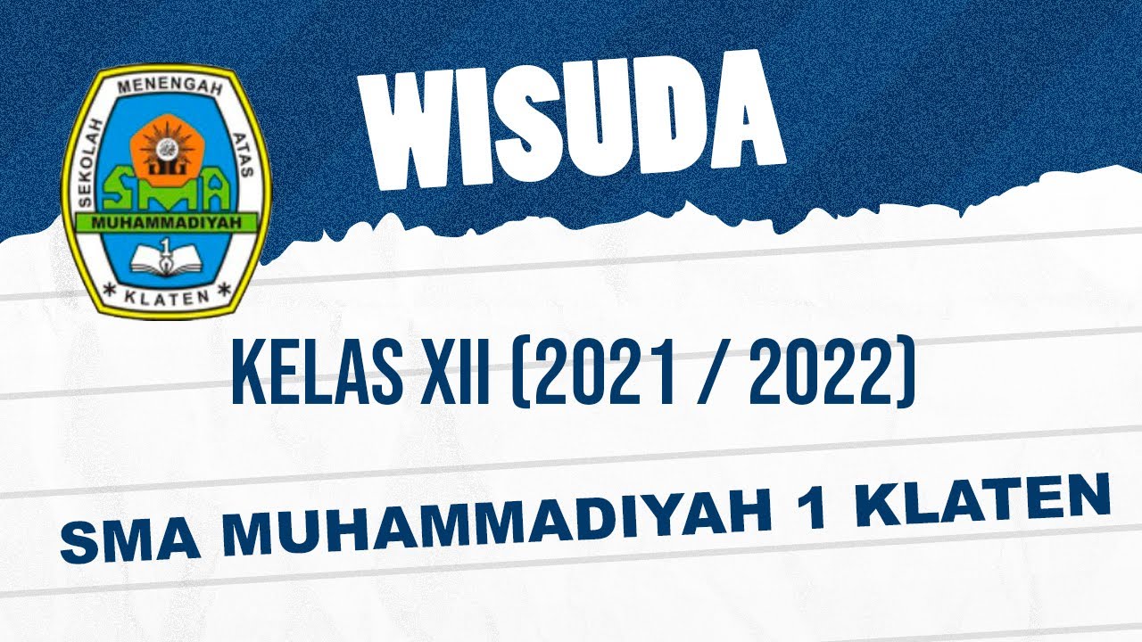 WISUDA KELAS XII (2021/2022) | SMA MUHAMMADIYAH 1 KLATEN