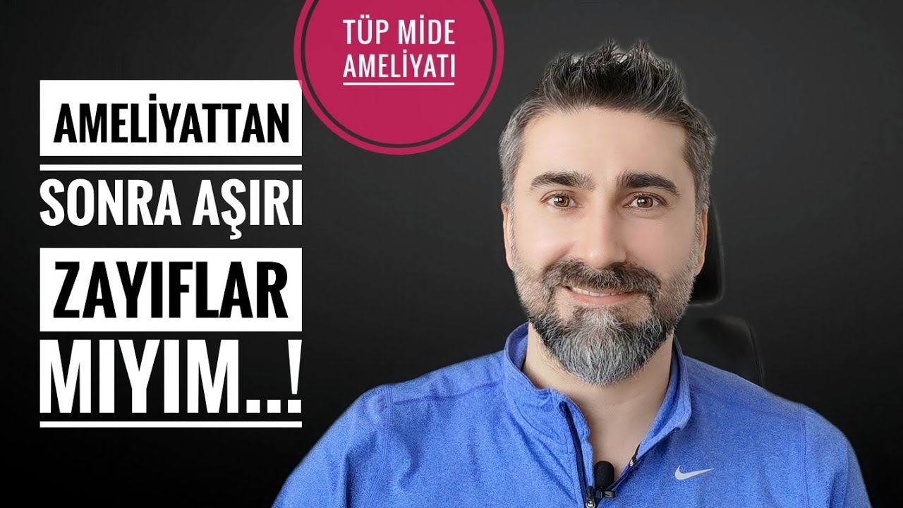 Obezite ameliyatı (Tüp mide ya da gastrik bypass) ile AŞIRI zayıflar MIYIM..!